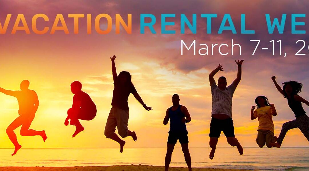 Celebrating Vacation Rental Week – March 7-11, 2022